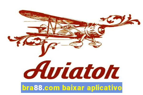 bra88.com baixar aplicativo